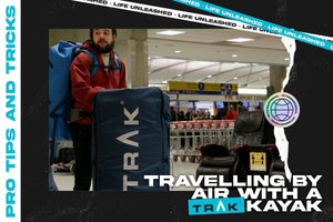 Travelling by Air with a TRAK Kayak - Pro Tips and Tricks